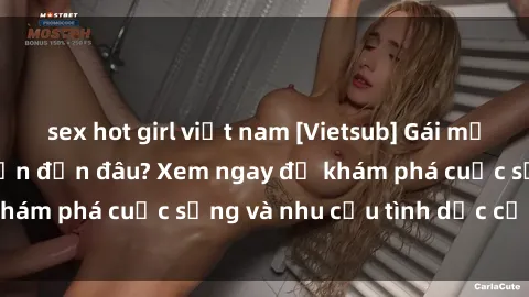 sex hot girl việt nam [Vietsub] Gái mại dâm châu Á hấp dẫn đến đâu? Xem ngay để khám phá cuộc sống và nhu cầu tình dục của họ!